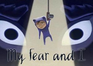 My Fear and I